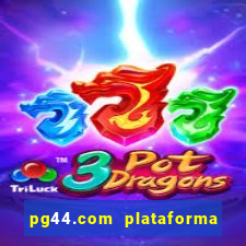 pg44.com plataforma de jogos